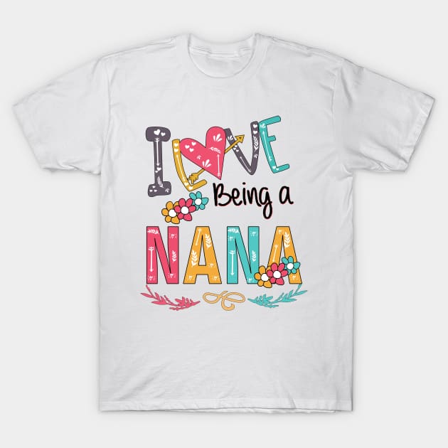 I Love Being A Nana T-Shirt by heryes store